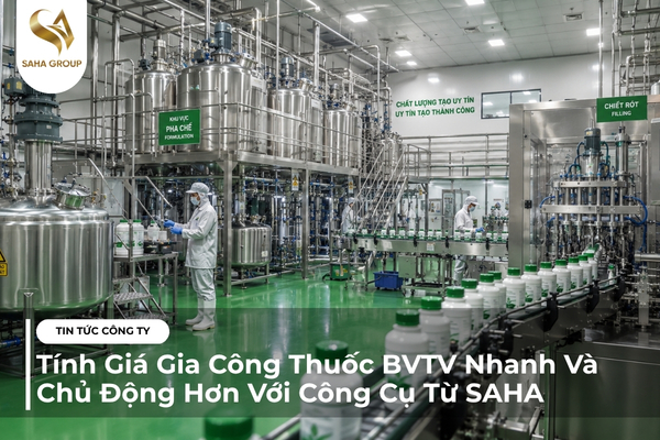 Tính Giá Gia Công Thuốc BVTV Nhanh Và Chủ Động Hơn Với Công Cụ Từ SAHA