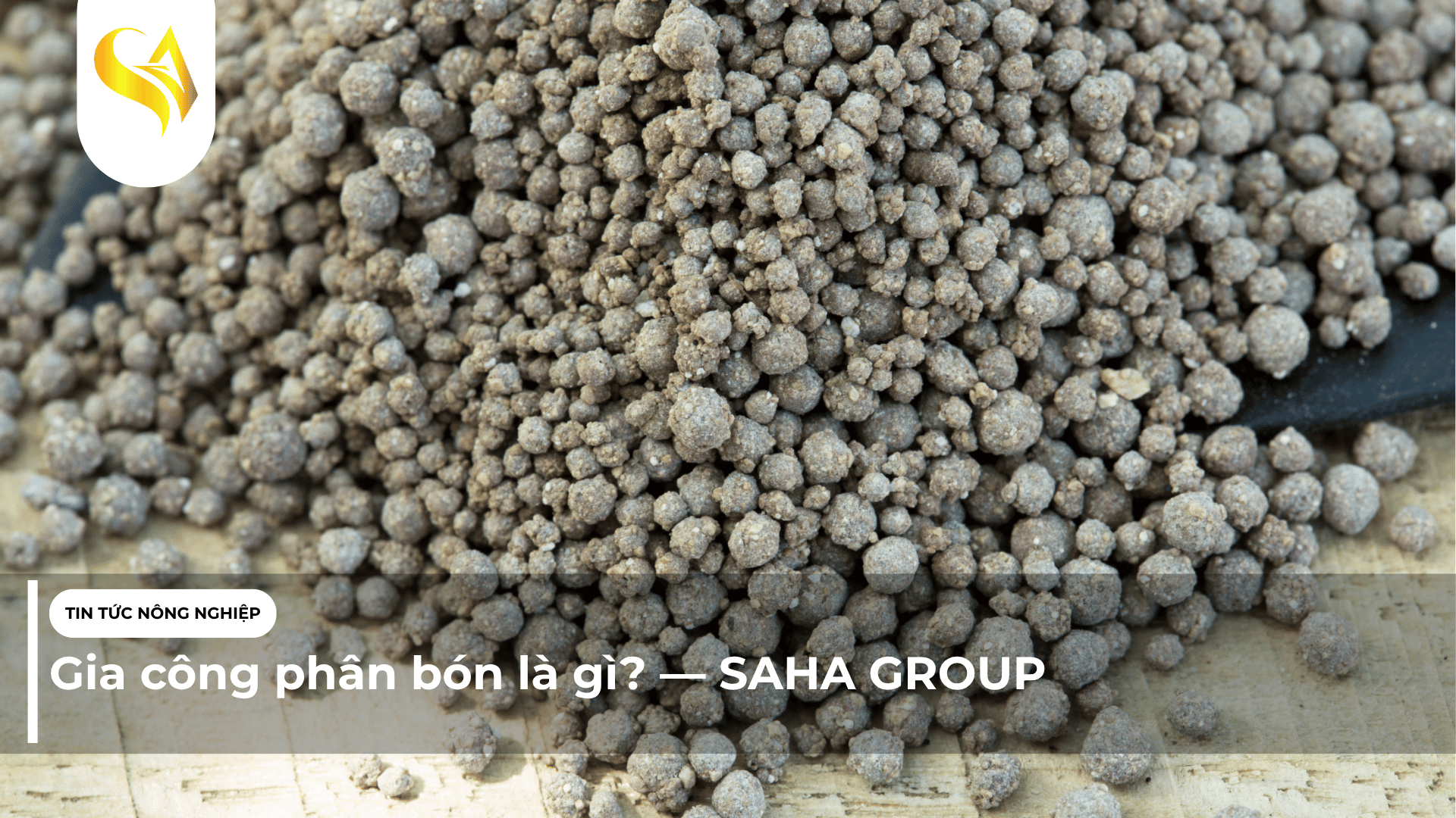 Gia công phân bón là gì? — SAHA GROUP
